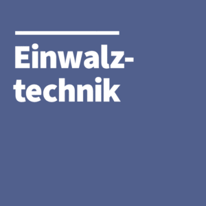 Einwalztechnik