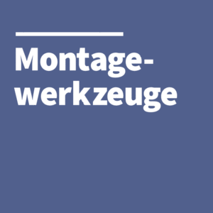 Montagewerkzeuge
