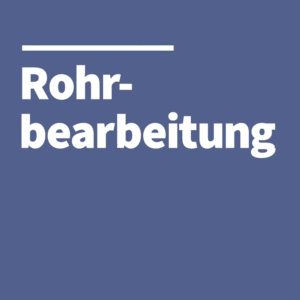 Rohrbearbeitung