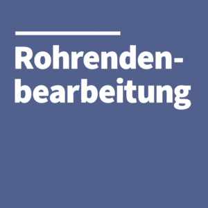 Rohrendenbearbeitung